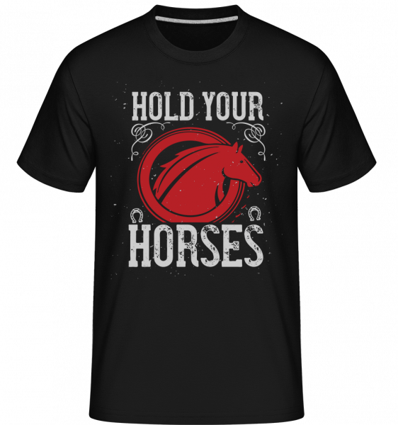 Hold Your Horses -  Shirtinator tričko pro pány - Černá - Napřed