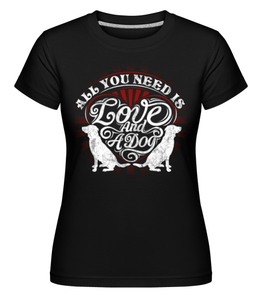 All You Need Is Love And A Dog -  Shirtinator tričko pro dámy - Černá - Napřed