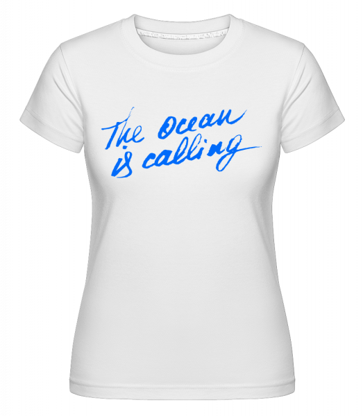 The Ocean volá -  Shirtinator tričko pro dámy - Bílá - Napřed
