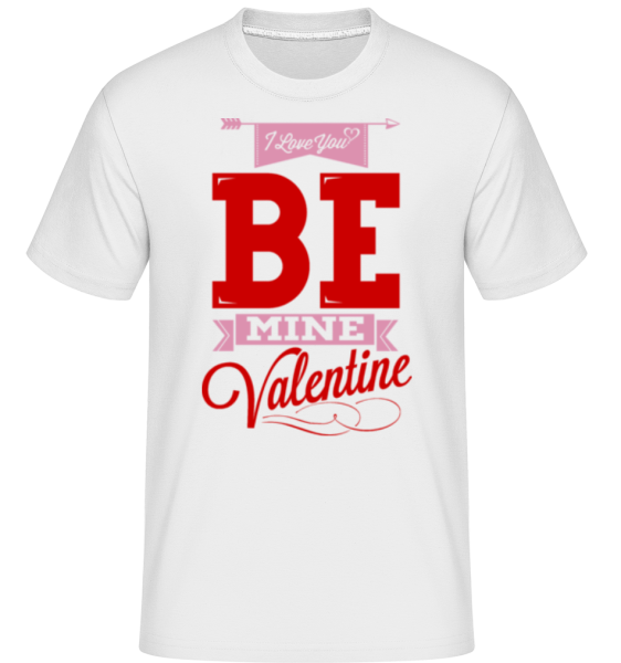 Be Mine Valentine -  Shirtinator tričko pro pány - Bílá - Napřed