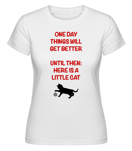 Věci se zlepší - Cat -  Shirtinator tričko pro dámy - Bílá - Napřed