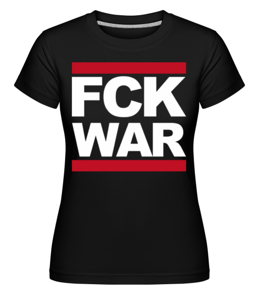 FCK WAR -  Shirtinator tričko pro dámy - Černá - Napřed