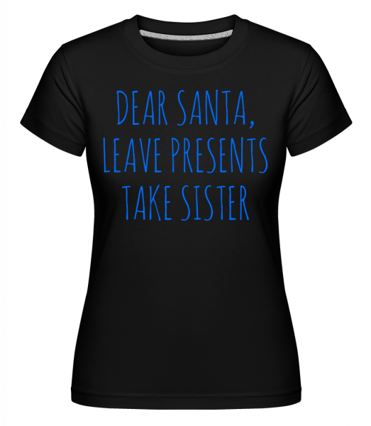 Nechat dárky Vezměte Sister -  Shirtinator tričko pro dámy - Černá - Napřed