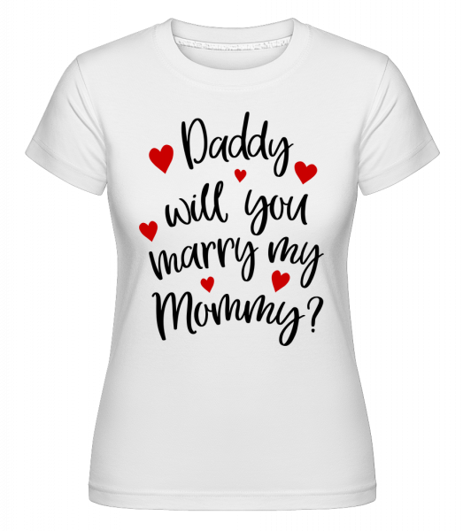 Daddy Will You Marry Mommy -  Shirtinator tričko pro dámy - Bílá - Napřed