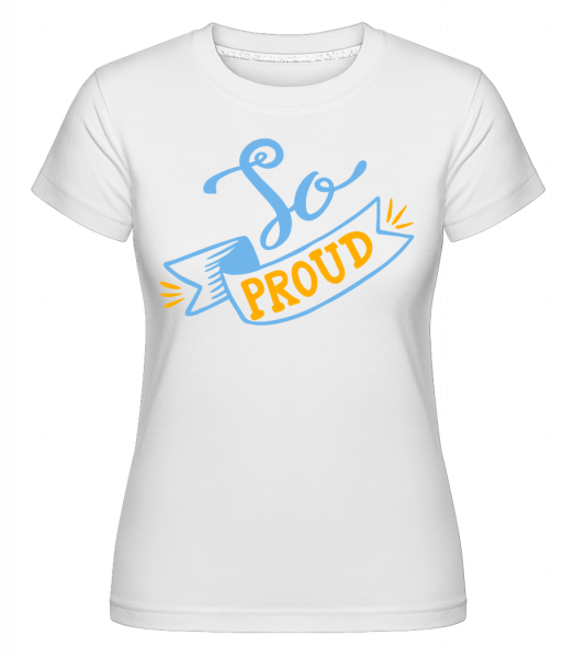 Tak hrdý -  Shirtinator tričko pro dámy - Bílá - Napřed