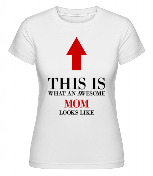 úžasné Mom -  Shirtinator tričko pro dámy - Bílá - Napřed