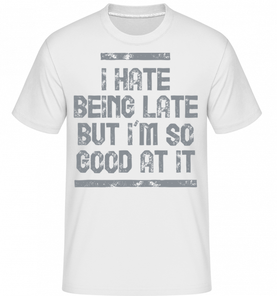 I Hate pozdě -  Shirtinator tričko pro pány - Bílá - Napřed