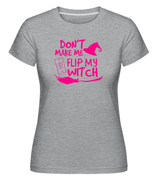 Don't Make Me Flip My Witch -  Shirtinator tričko pro dámy - Melírově šedá - Napřed