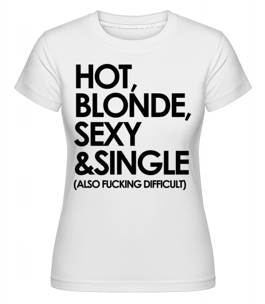 Hot, Blonde, Sexy & Single -  Shirtinator tričko pro dámy - Bílá - Napřed