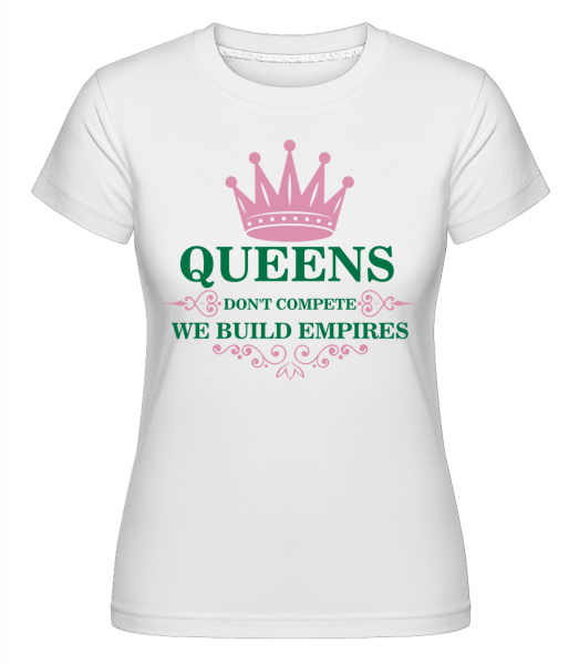 Queens Build Empires -  Shirtinator tričko pro dámy - Bílá - Napřed