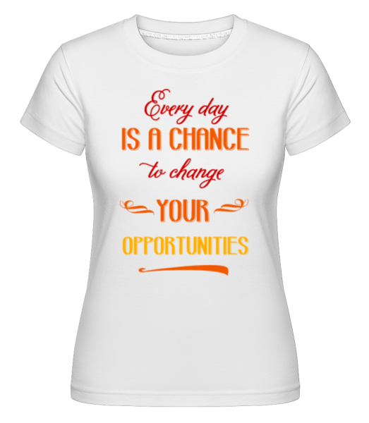 Změnit své příležitosti -  Shirtinator tričko pro dámy - Bílá - Napřed
