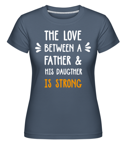 Love Between Father Daughter -  Shirtinator tričko pro dámy - Džínovina - Napřed