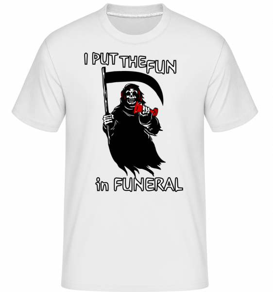 I dal Fun In Funeral -  Shirtinator tričko pro pány - Bílá - Napřed