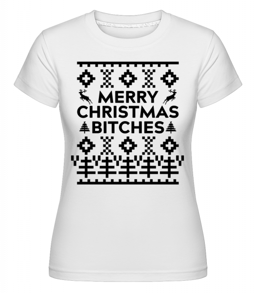 Merry Christmas Bitches -  Shirtinator tričko pro dámy - Bílá - Napřed