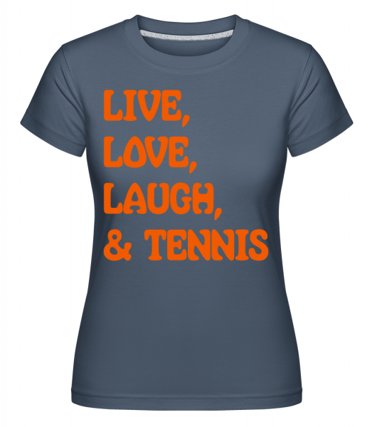 Žít, láska, Laugh & Tennis -  Shirtinator tričko pro dámy - Džínovina - Napřed