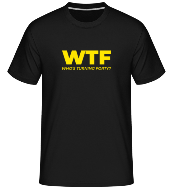 WTF Whos Turning Forty -  Shirtinator tričko pro pány - Černá - Napřed