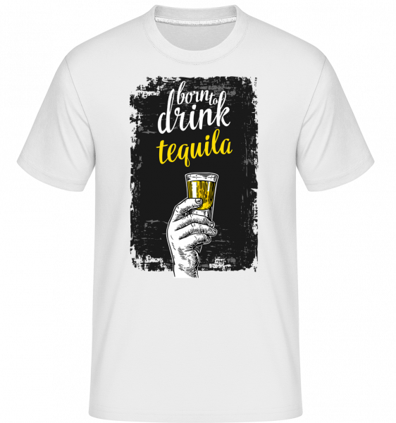 Born To Drink Tequila -  Shirtinator tričko pro pány - Bílá - Napřed