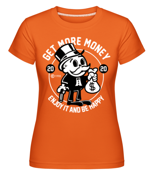 Get Money -  Shirtinator tričko pro dámy - Oranžová - Napřed