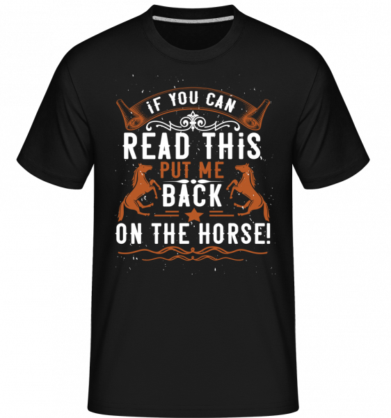 Put Me Back On The Horse -  Shirtinator tričko pro pány - Černá - Napřed