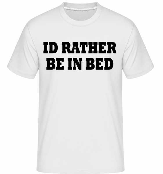 Raději bych být v posteli -  Shirtinator tričko pro pány - Bílá - Napřed