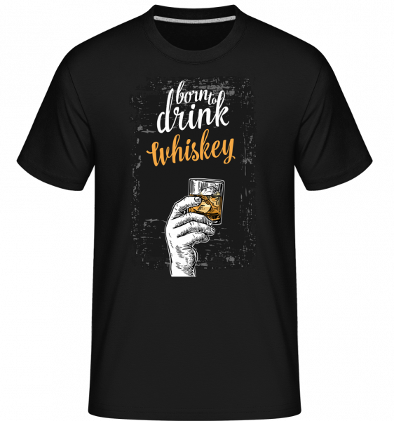 Born To pití whisky -  Shirtinator tričko pro pány - Černá - Napřed