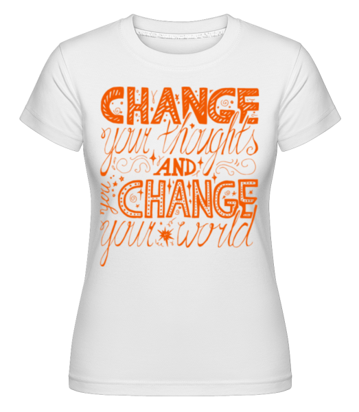 Změnit své myšlenky a změnit svůj svět -  Shirtinator tričko pro dámy - Bílá - Napřed
