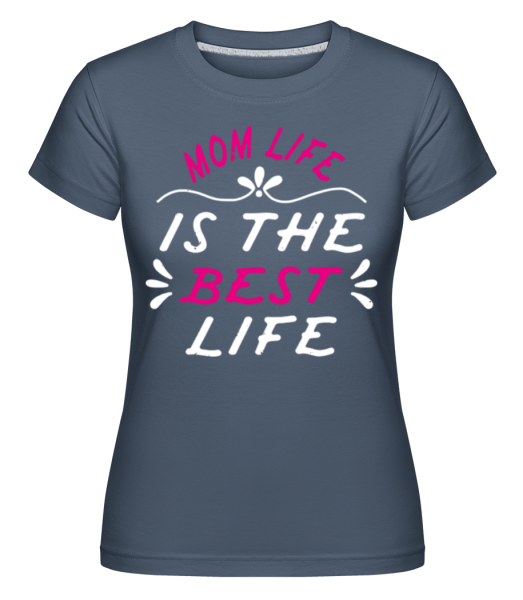 Mom Is Best -  Shirtinator tričko pro dámy - Džínovina - Napřed