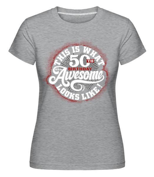 This Is What 50th Birthday Looks Like -  Shirtinator tričko pro dámy - Melírově šedá - Napřed
