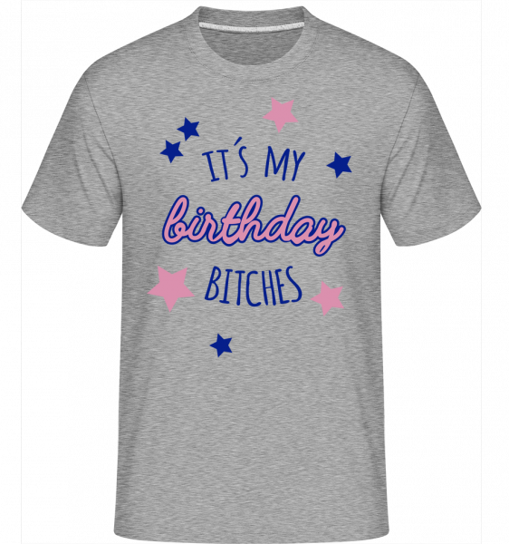 Je to moje narozeniny Bitches -  Shirtinator tričko pro pány - Melirovĕ šedá - Napřed