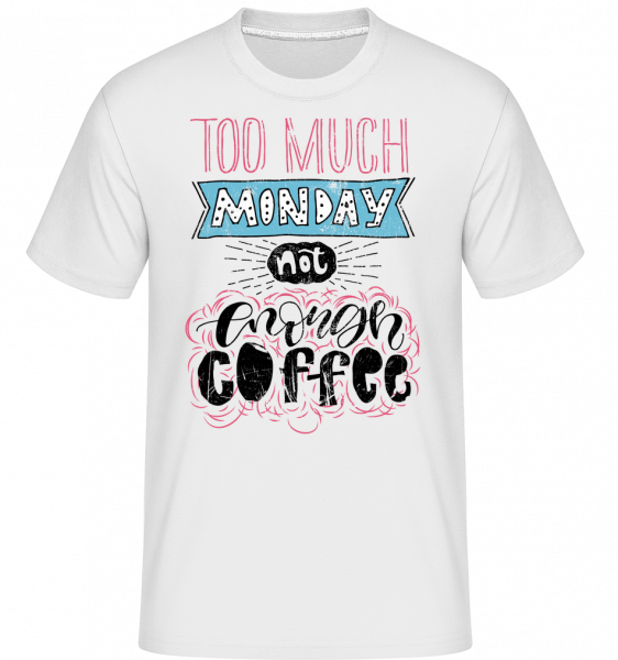 Too Much pondělí -  Shirtinator tričko pro pány - Bílá - Napřed