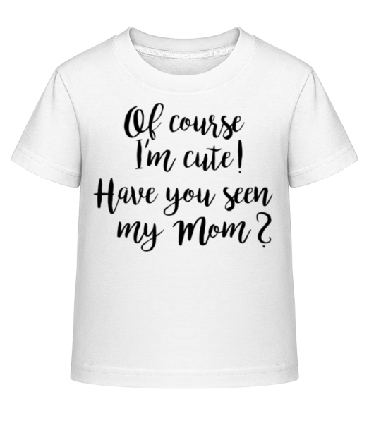 Samozřejmě, že jsem roztomilý! Maminka - Dĕtské Shirtinator tričko - Bílá - Napřed