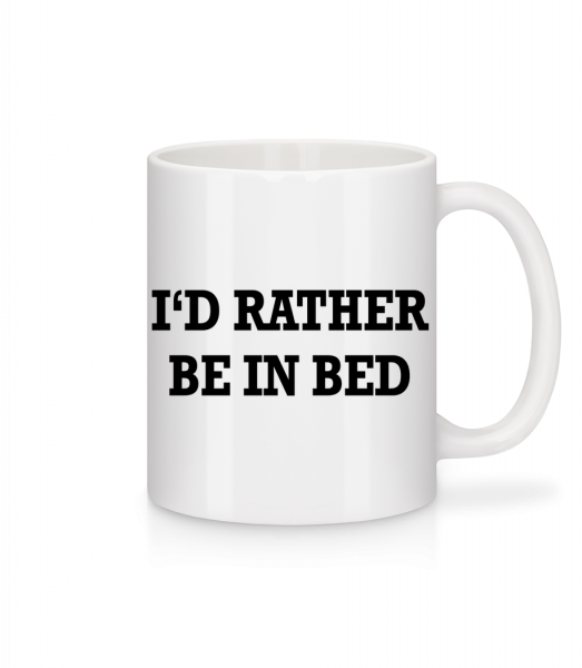 I'd Rather Be In Bed - Keramický hrnek - Bílá - Napřed