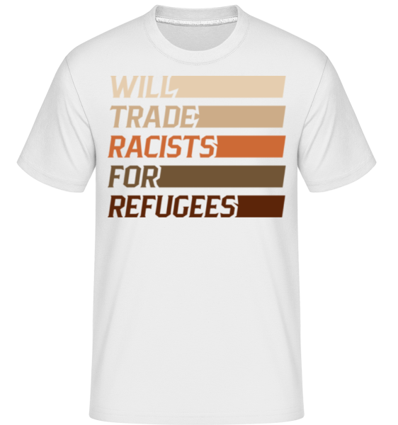 Will Trade Racists For Refugees -  Shirtinator tričko pro pány - Bílá - Napřed