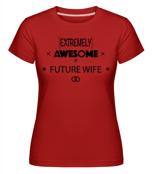 Úžasné Future Wife -  Shirtinator tričko pro dámy - Červená - Napřed