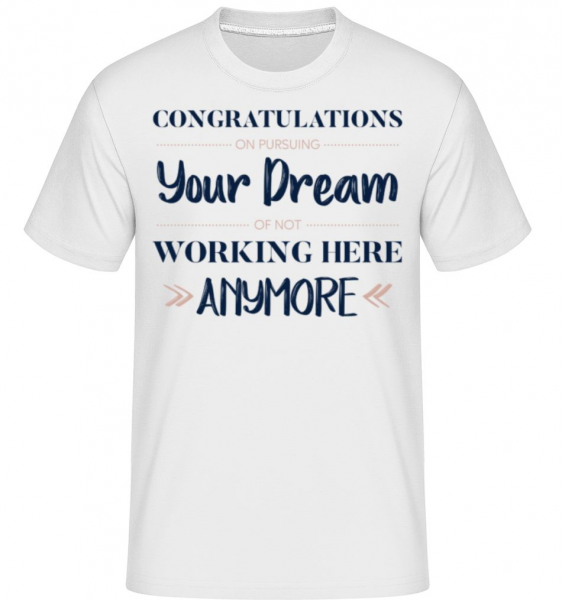 Congratulations Pursuing Your Dream -  Shirtinator tričko pro pány - Bílá - Napřed