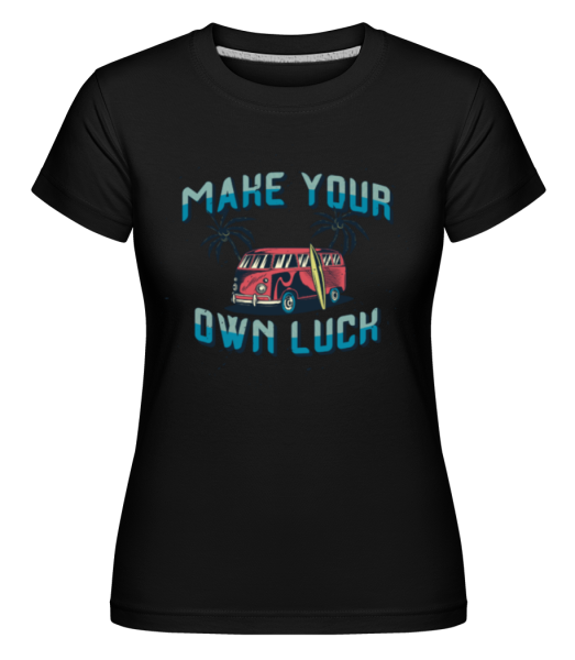 Make Your Own Luck -  Shirtinator tričko pro dámy - Černá - Napřed
