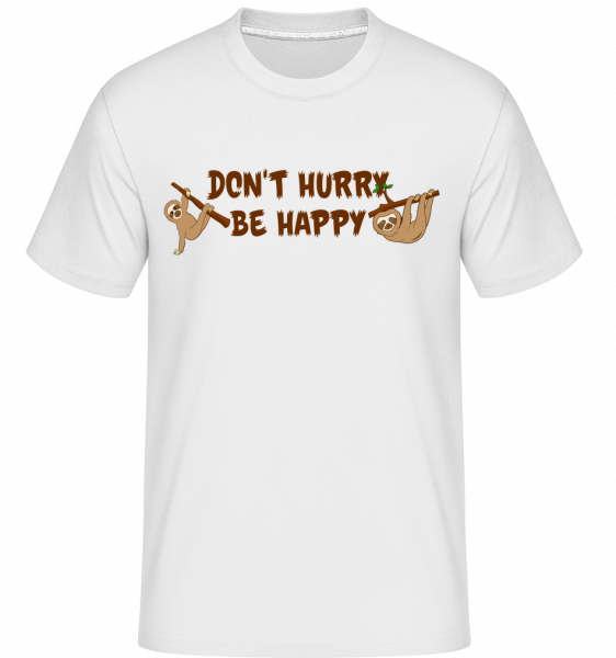 Nespěchejte Be Happy -  Shirtinator tričko pro pány - Bílá - Napřed