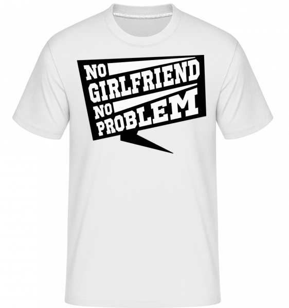 No Girlfriend No Problem -  Shirtinator tričko pro pány - Bílá - Napřed