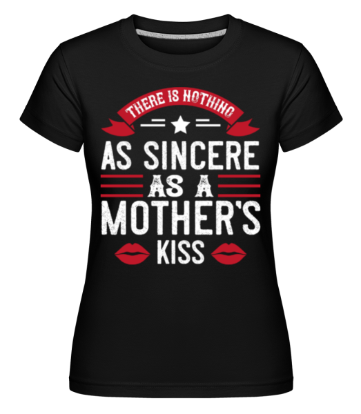 There Is Nothing As A Mother’s Kiss -  Shirtinator tričko pro dámy - Černá - Napřed