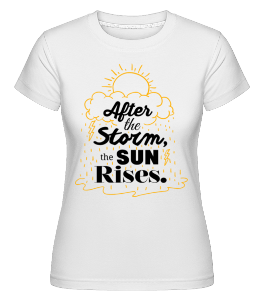 After The Storm, The Sun Rises -  Shirtinator tričko pro dámy - Bílá - Napřed
