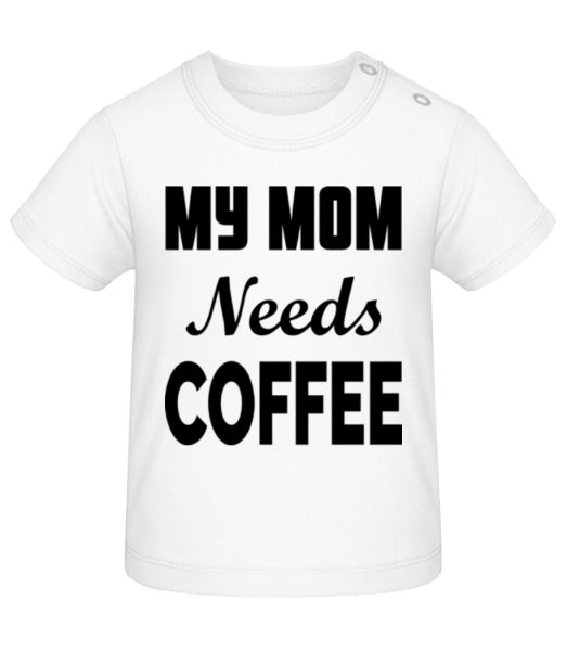 Mom Needs Coffee - Tričko pro miminka - Bílá - Napřed
