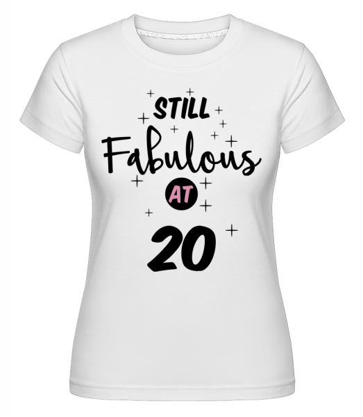 Still Fabulous At 20 -  Shirtinator tričko pro dámy - Bílá - Napřed