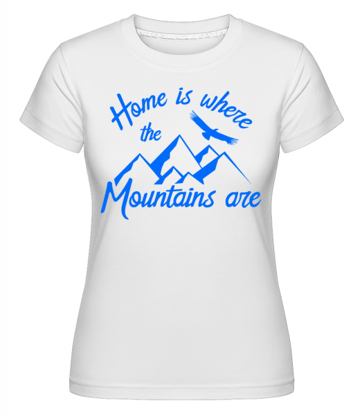 Home je místo, kde jsou hory -  Shirtinator tričko pro dámy - Bílá - Napřed