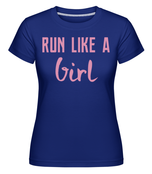 Run Like A Girl -  Shirtinator tričko pro dámy - Královská modrá - Napřed
