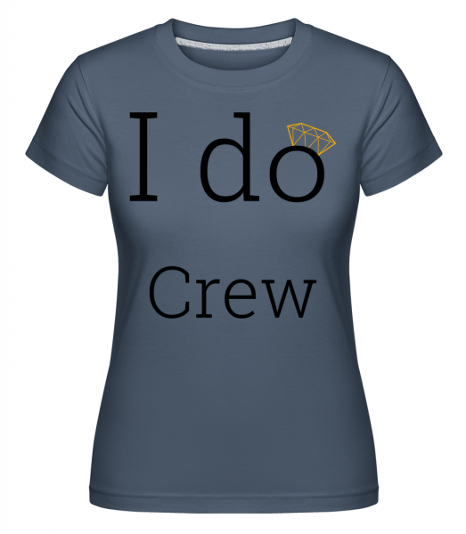 I Do Crew -  Shirtinator tričko pro dámy - Džínovina - Napřed