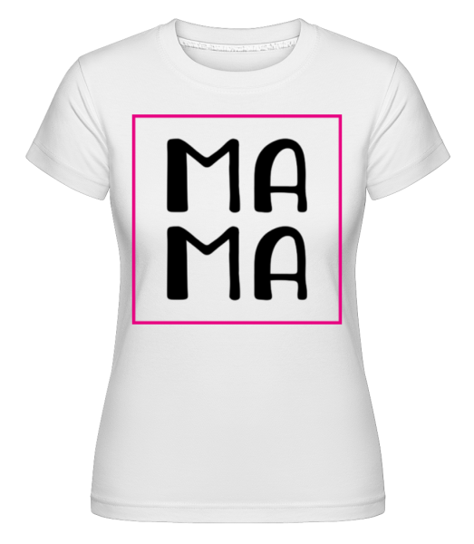 Ma Ma -  Shirtinator tričko pro dámy - Bílá - Napřed