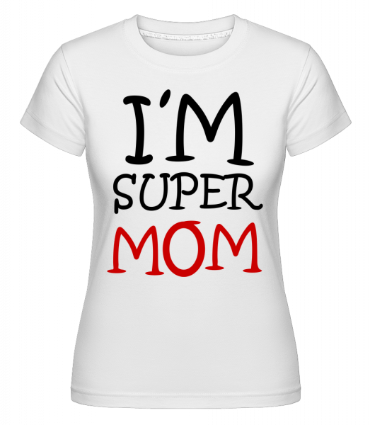 Jsem Super Mom -  Shirtinator tričko pro dámy - Bílá - Napřed