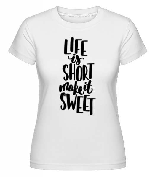 Život je krátký, aby to sladké -  Shirtinator tričko pro dámy - Bílá - Napřed