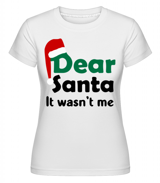 Dear Santa to nebyl já -  Shirtinator tričko pro dámy - Bílá - Napřed