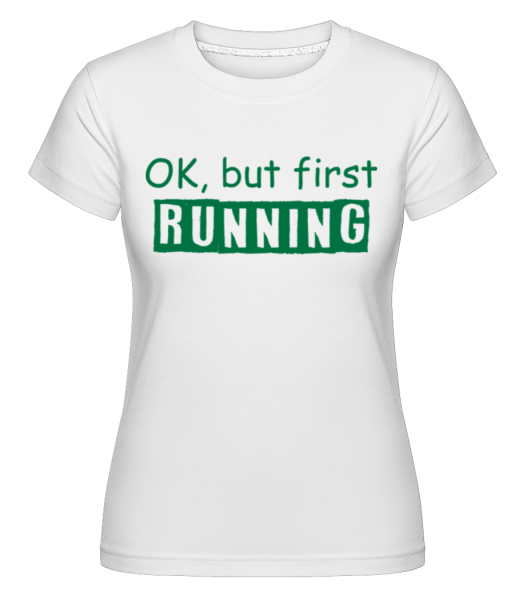 první běh -  Shirtinator tričko pro dámy - Bílá - Napřed